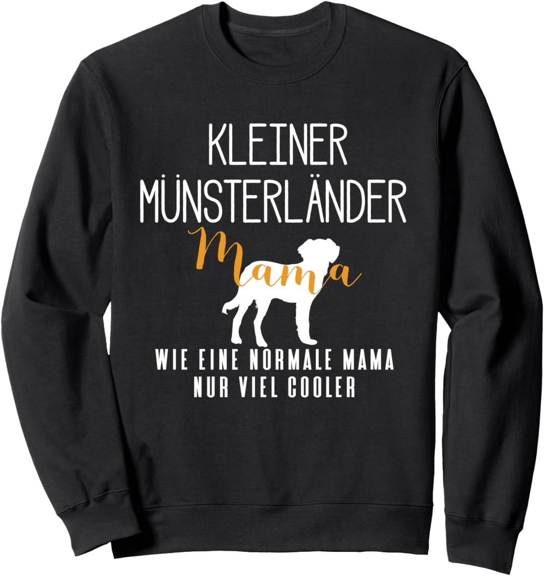 Kleine Münsterländer Mama wie normal nur cooler Sweatshirt