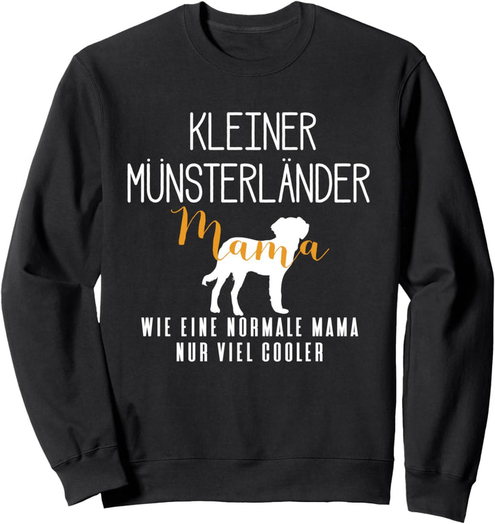 Kleine Münsterländer Mama wie normal nur cooler Sweatshirt