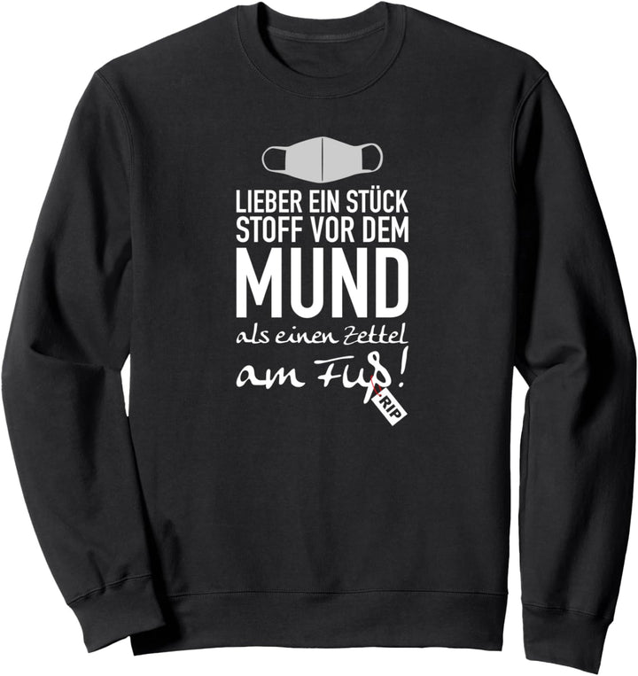 Lieber ein Stück Stoff vor dem Mund als einen Zettel am Fuss Sweatshirt