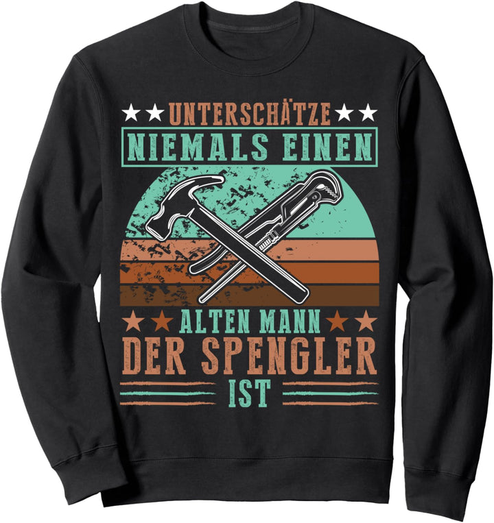 Klempner unterschätze niemals Spruch Spengler Retro Sweatshirt