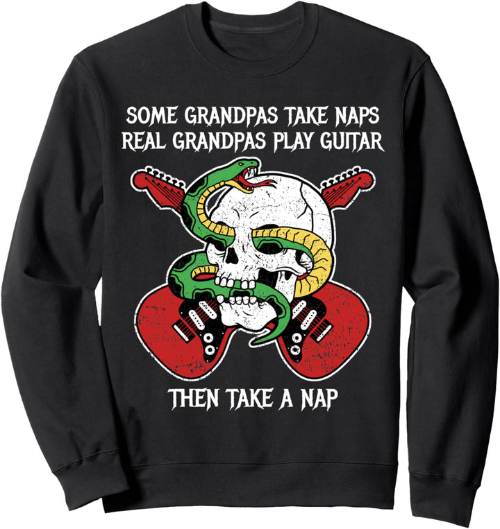 Some Grandpas Take Naps Real Grandpas Play Guitar Sweatshirt