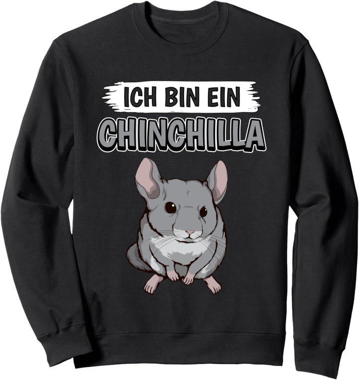 Chinchillas Sachen Ich bin ein Chinchilla Sweatshirt