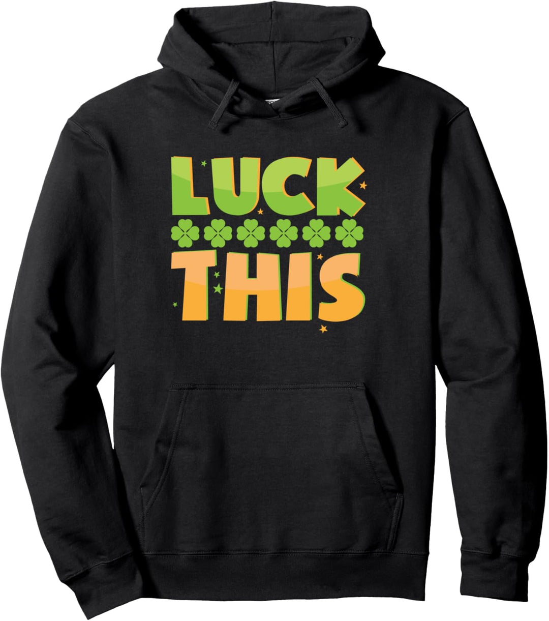 Luck This Lustiges St. Patricks Day Pullover Hoodie