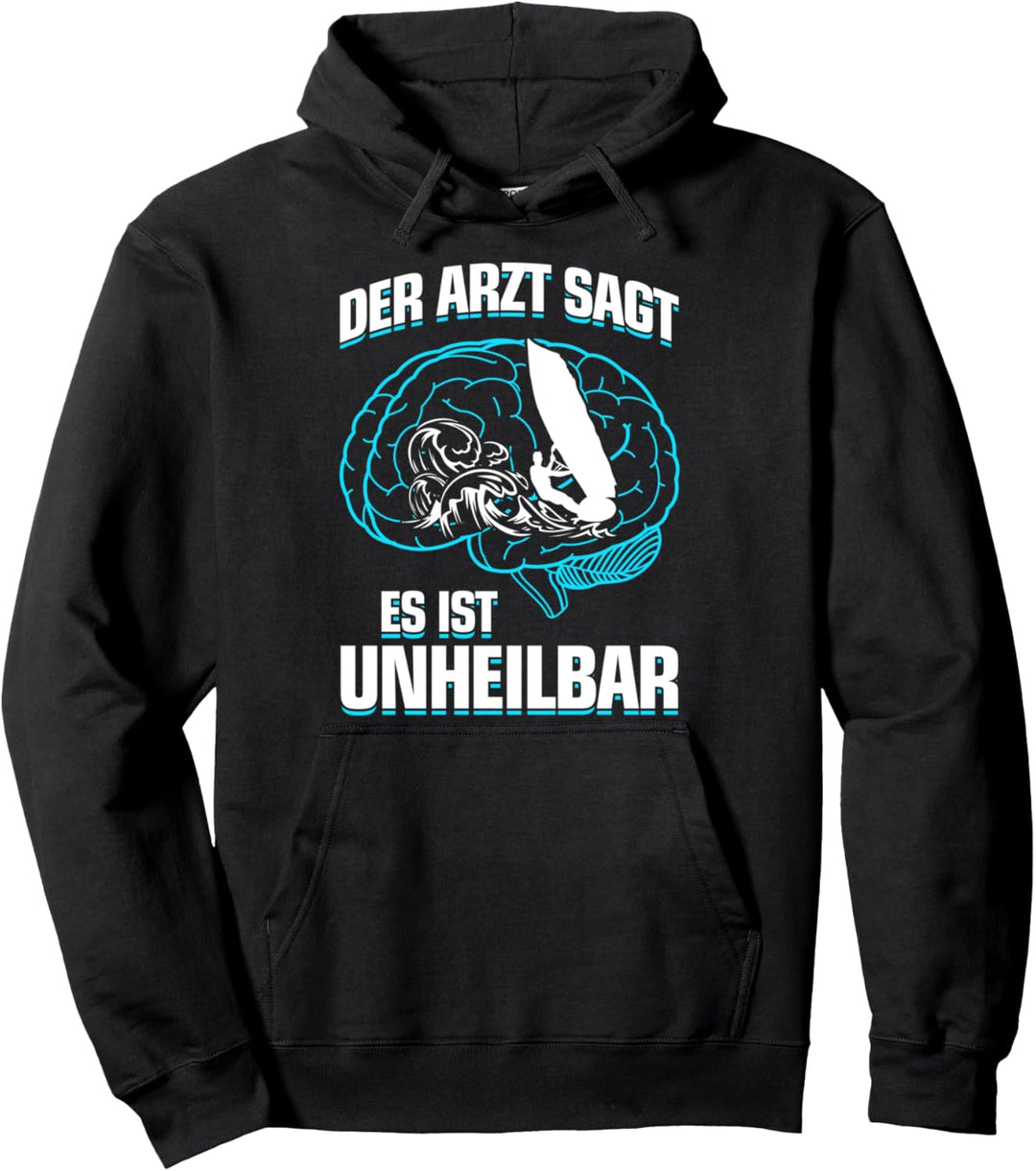 ...es ist unheilbar - Windsurfen Surfen Surf Pullover Hoodie