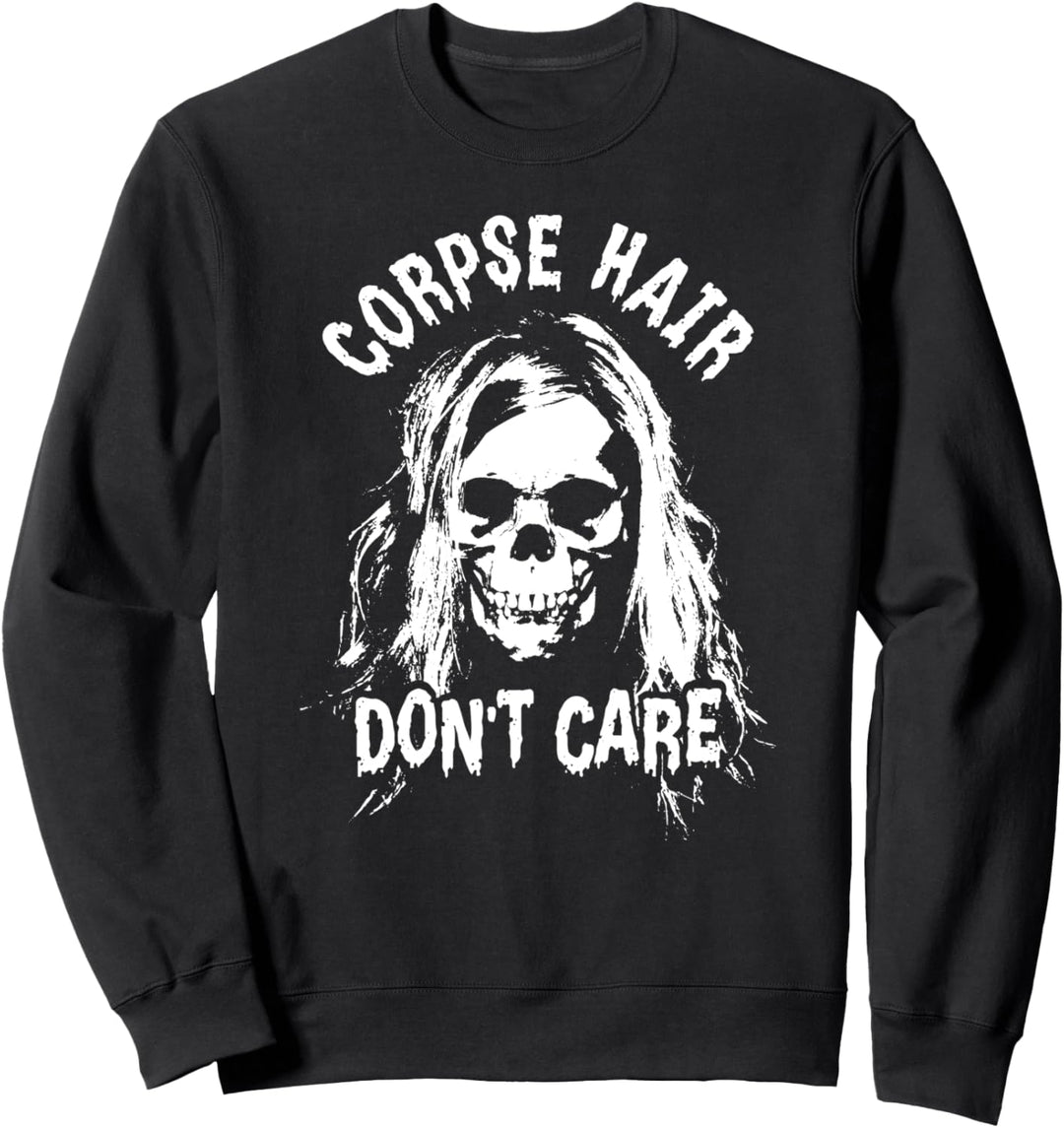 Corpse Hair Don't Care With Death Skull Sweatshirt