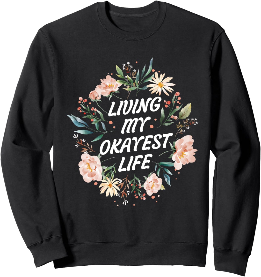 Ich lebe mein okaystes Leben - sarkastische Mutter Sweatshirt