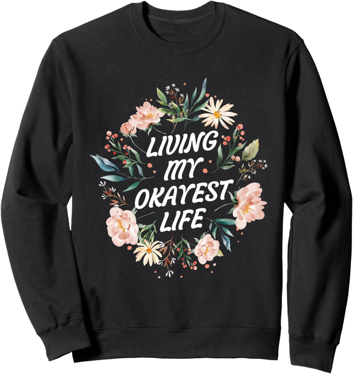 Ich lebe mein okaystes Leben - sarkastische Mutter Sweatshirt