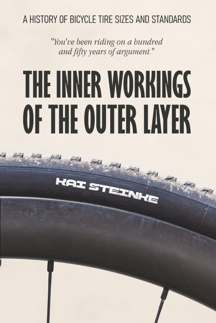 The Inner Workings of the Outer Layer: A History of Bicycle Tire Sizes and Standards, Taschenbuch