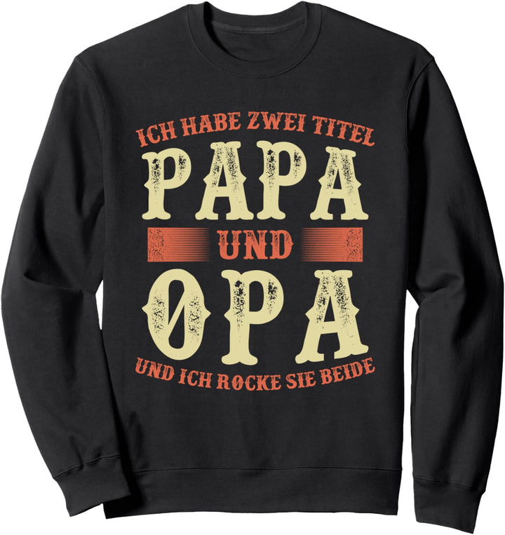 Opa Vatertag Lustig Papa und Opa Spruch Grossvater Geschenk Sweatshirt
