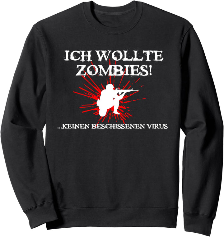 Ich wollte Zombies keinen Virus! Lustiges Zombie Sweatshirt