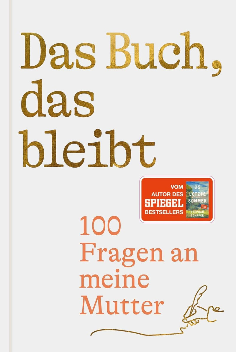 Das Buch, das bleibt: 100 Fragen an meine Mutter | Vom Autor des SPIEGEL-Bestsellers 25 letzte Somme