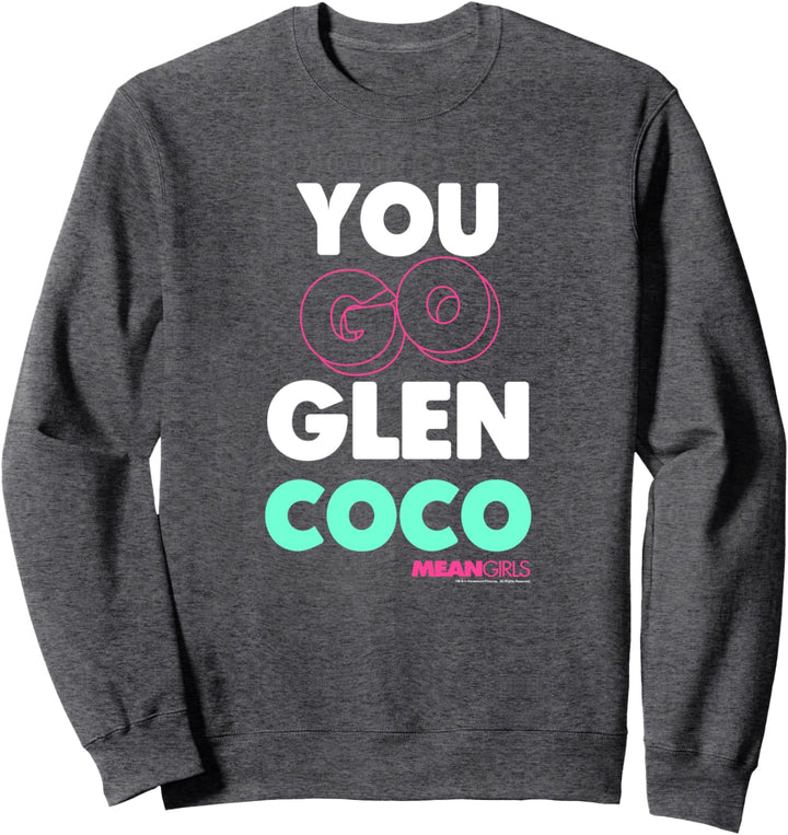 Mean Girls You Go Glen Coco Text Variety C1 Sweatshirt