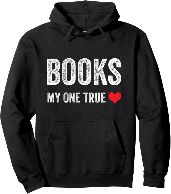 Books Are My One True Love Funny Book Reader Pullover Hoodie
