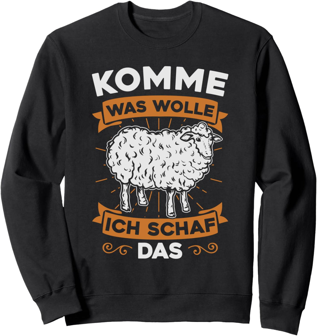 Komme Was Wolle Ich Schaf Das Landwirt Schaf Bauer Tier Sweatshirt