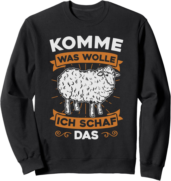 Komme Was Wolle Ich Schaf Das Landwirt Schaf Bauer Tier Sweatshirt