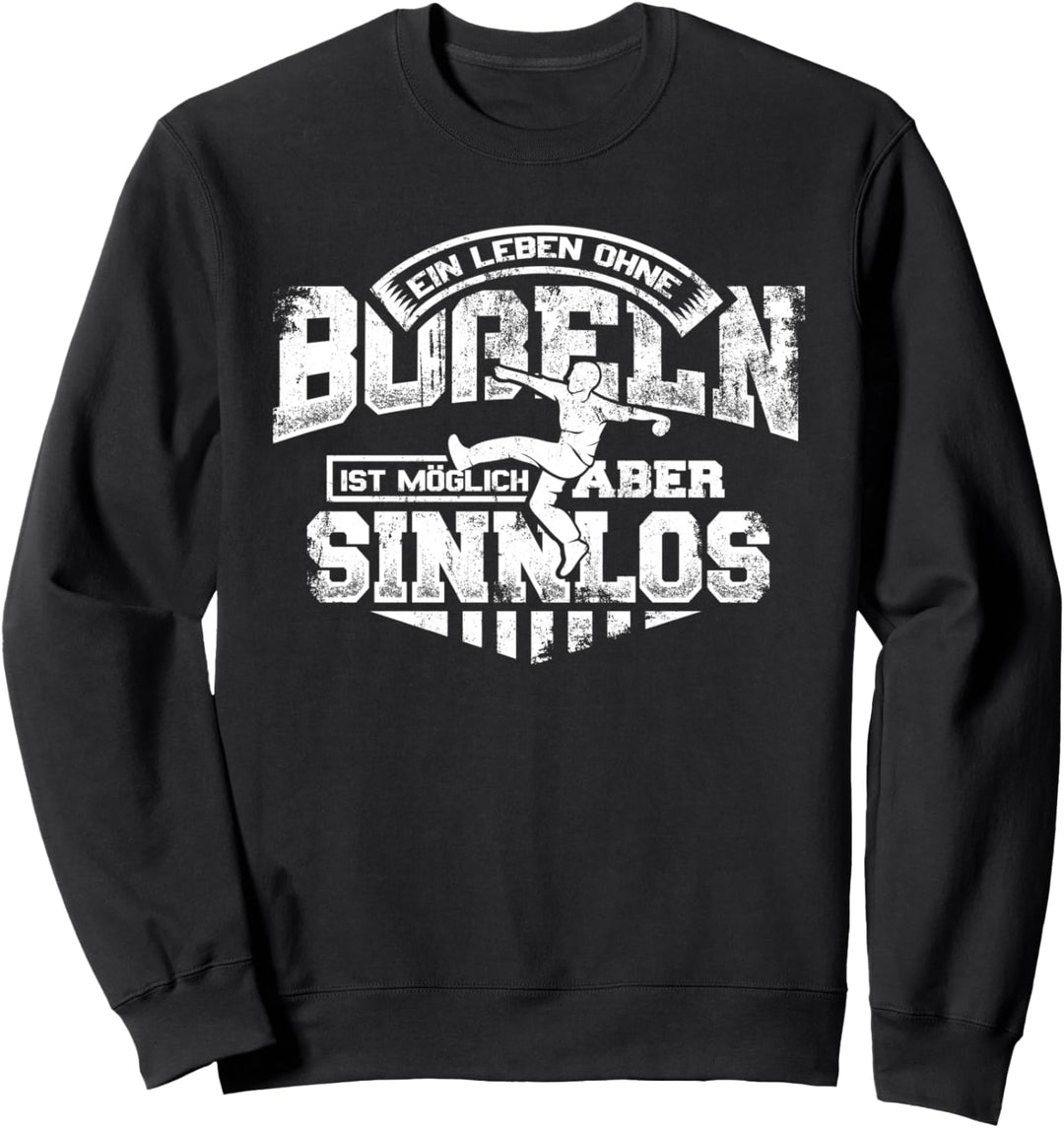 Ohne Bosseln Leben Sinnlos Bier Norden Sport Strassenbosseln Sweatshirt