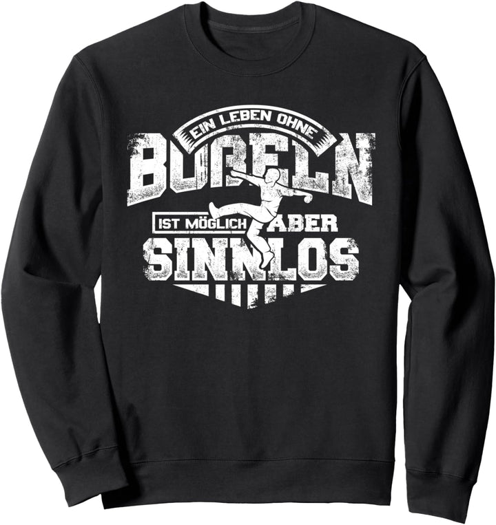 Ohne Bosseln Leben Sinnlos Bier Norden Sport Strassenbosseln Sweatshirt