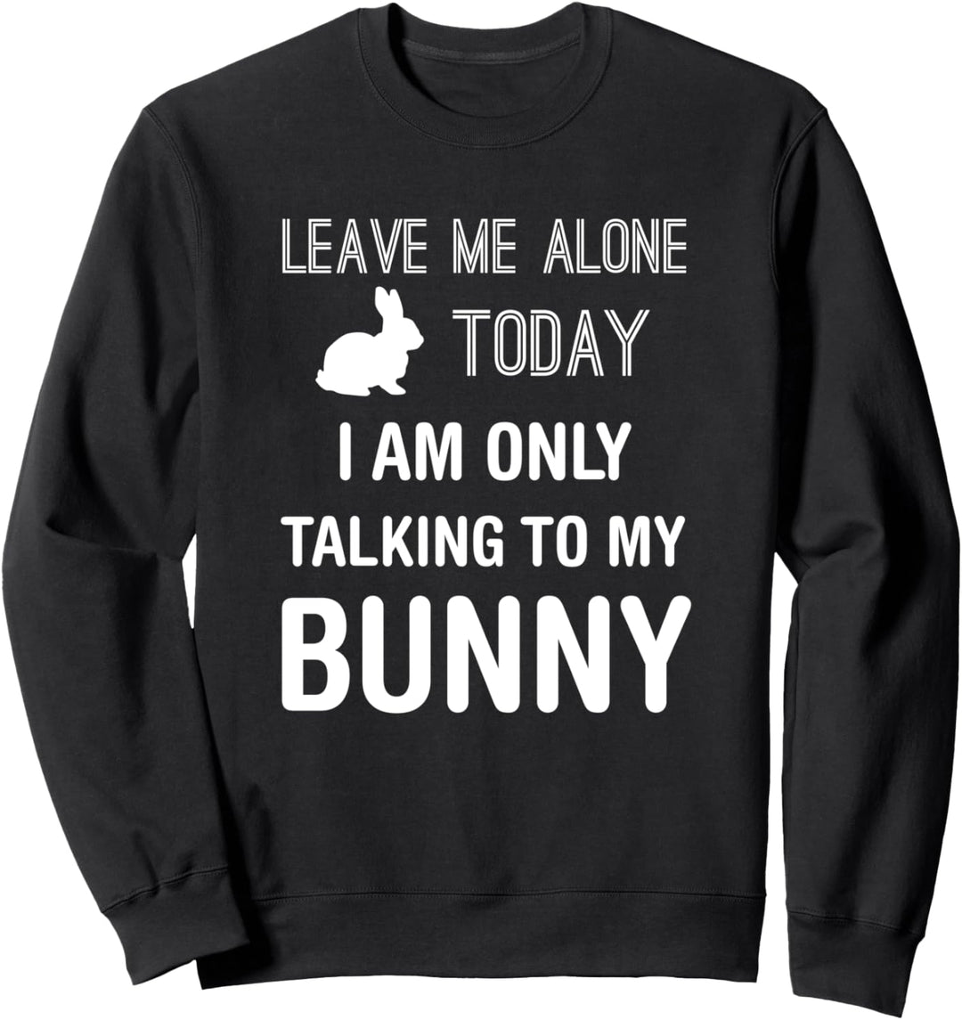Ich spreche nur mit meinem Hasen, lustigen Sweatshirt