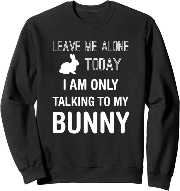 Ich spreche nur mit meinem Hasen, lustigen Sweatshirt