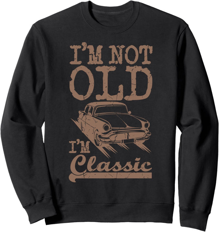 I'M NOT OLD I'M Classic US Muscle Car Opa Papa Mechaniker Sweatshirt