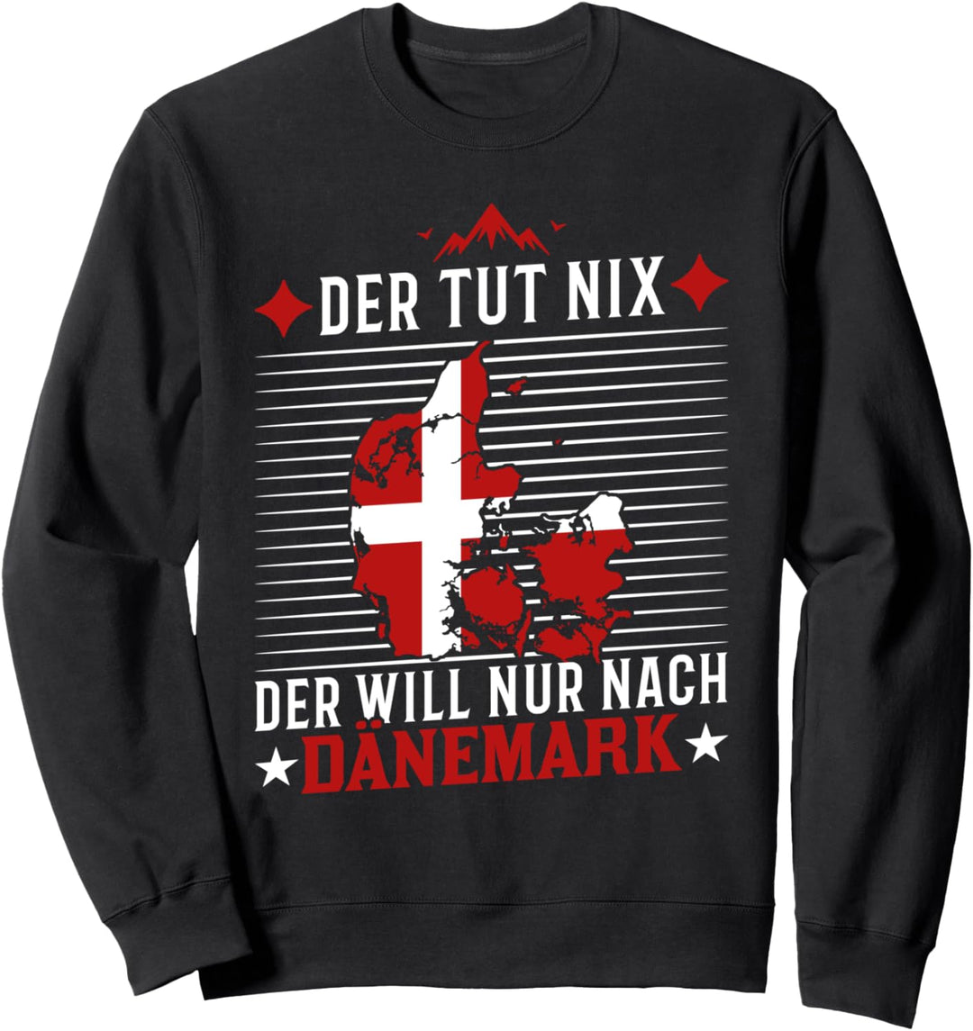 Der tut nix Der will nur nach Dänemark Urlaub Fanö Sweatshirt