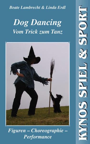 Dog Dancing. Vom Trick zum Tanz: Figuren - Choreographie - Performance (Kynos Sport und Spiel), Gebu