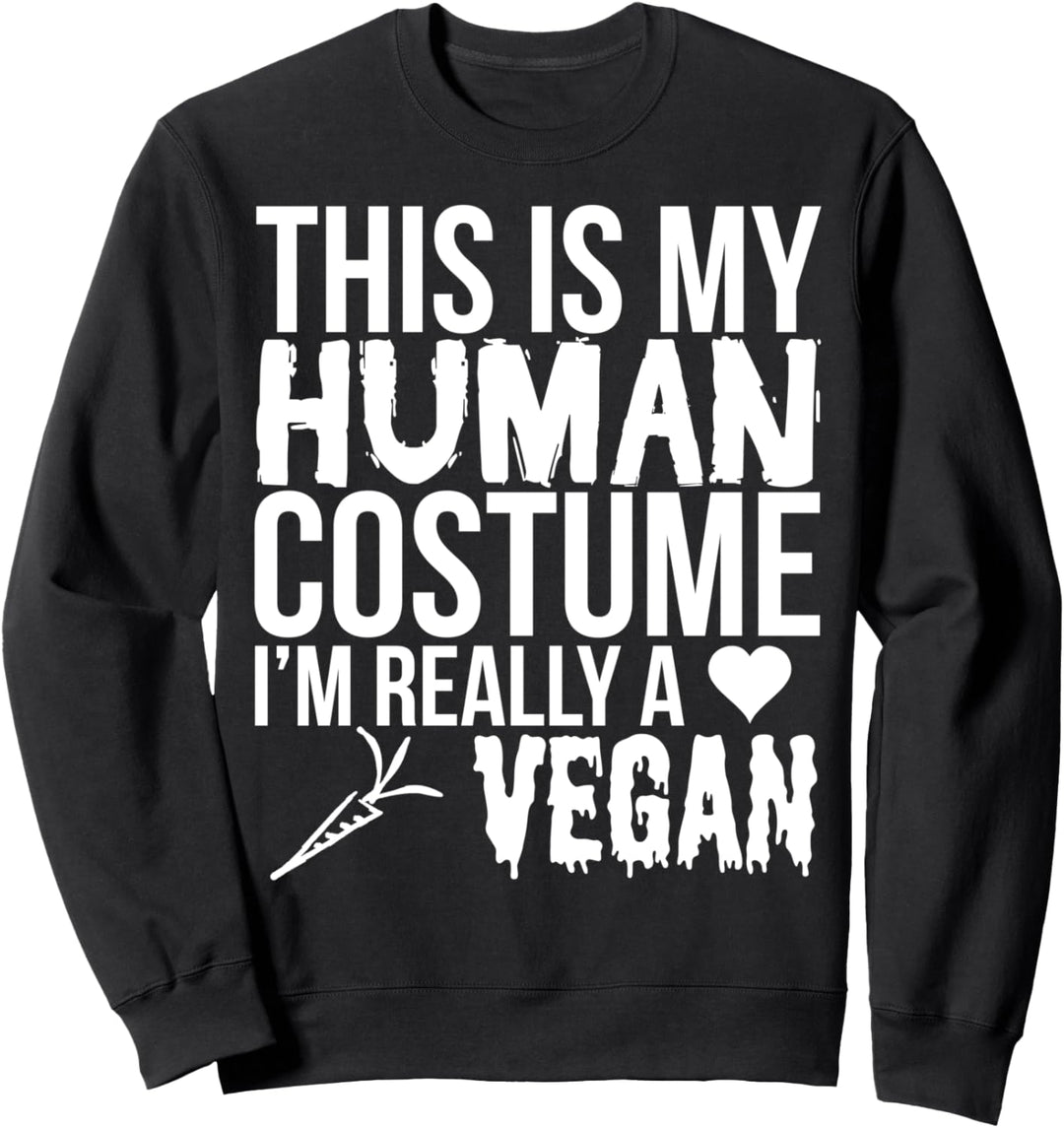 This Is My Human Costume Really A Vegan - Halloween Funny Sweatshirt