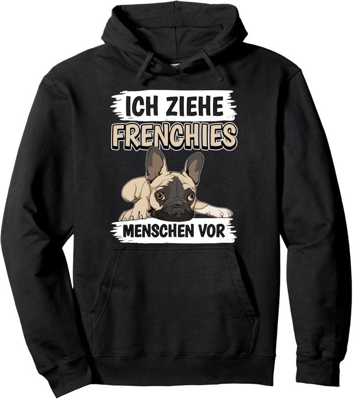 Ich ziehe Frenchies Menschen vor Französische Bulldoge Pullover Hoodie