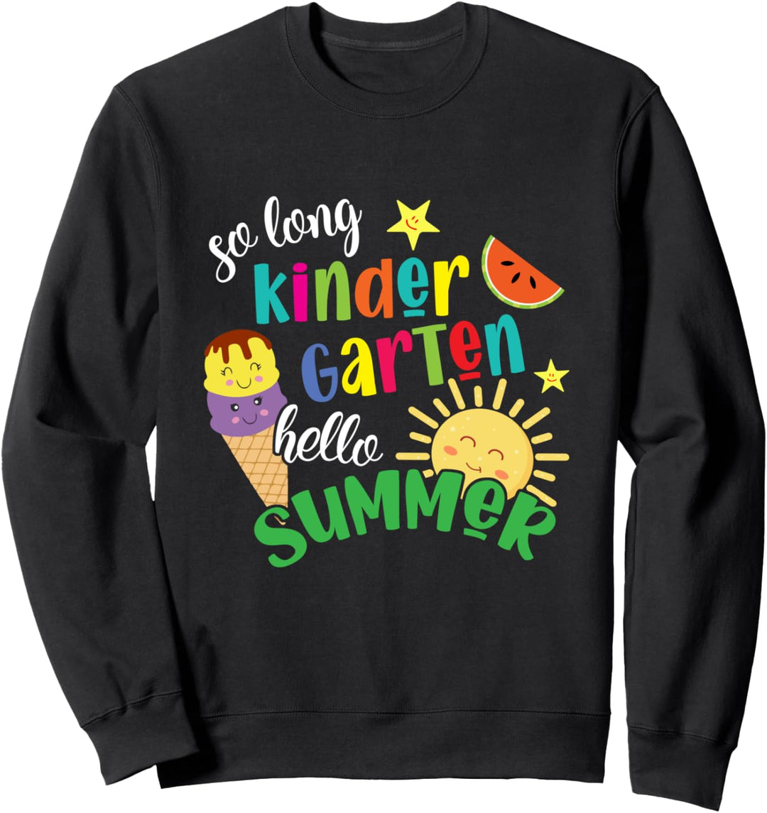 So Long Kindergarten Hello Summer Last Day of School Sweatshirt