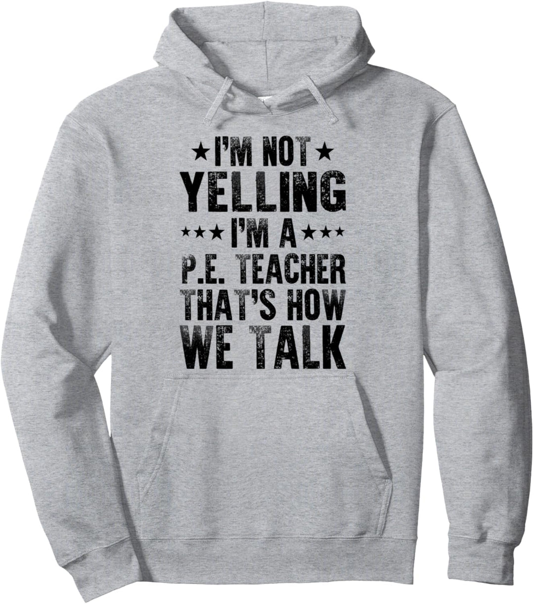 I'm Not Yelling I'm A PE Teacher Lustiger Sporttrainer Pullover Hoodie