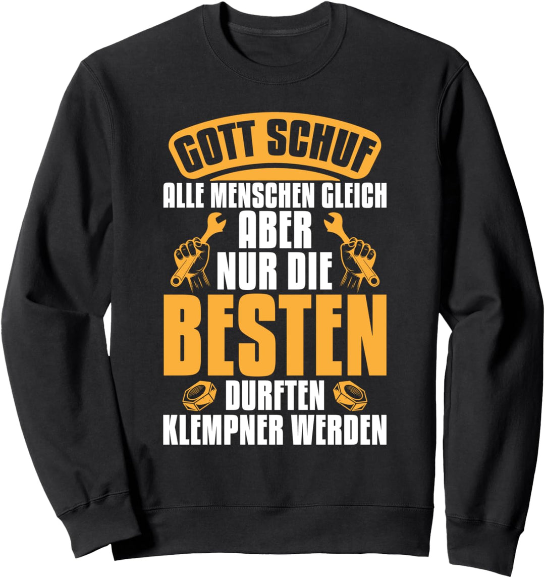 Gott schuf alle Menschen gleich - Klempner Spruch Sweatshirt