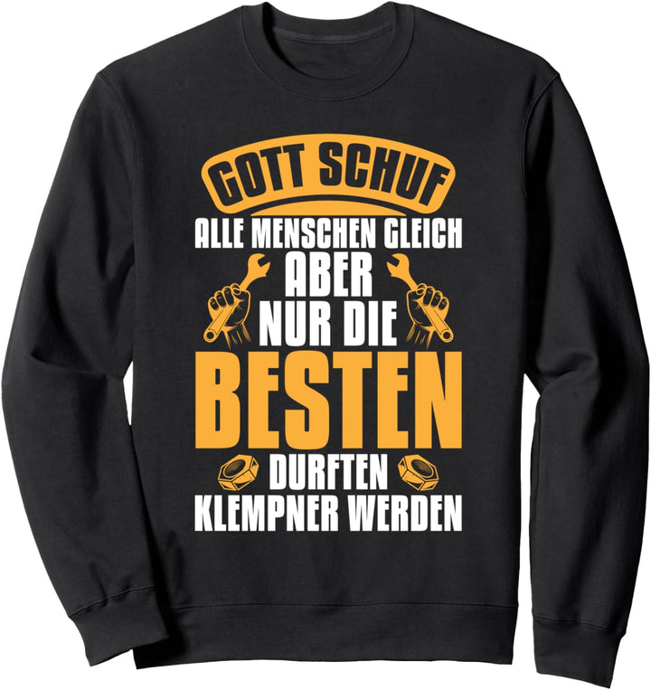 Gott schuf alle Menschen gleich - Klempner Spruch Sweatshirt