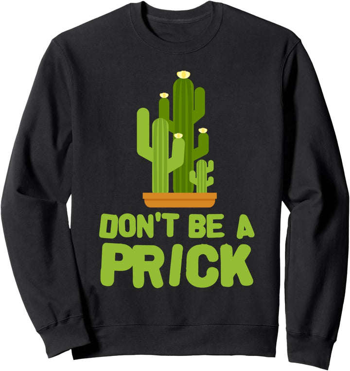 Kaktus-Man, Marken-T-Shirt, Herren, Kaktus, Dont Be A Prick Sweatshirt