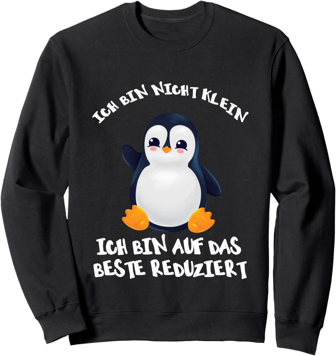 Pinguin Ich bin nicht klein ich bin auf das beste reduziert Sweatshirt