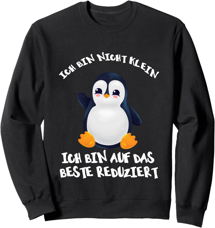 Pinguin Ich bin nicht klein ich bin auf das beste reduziert Sweatshirt