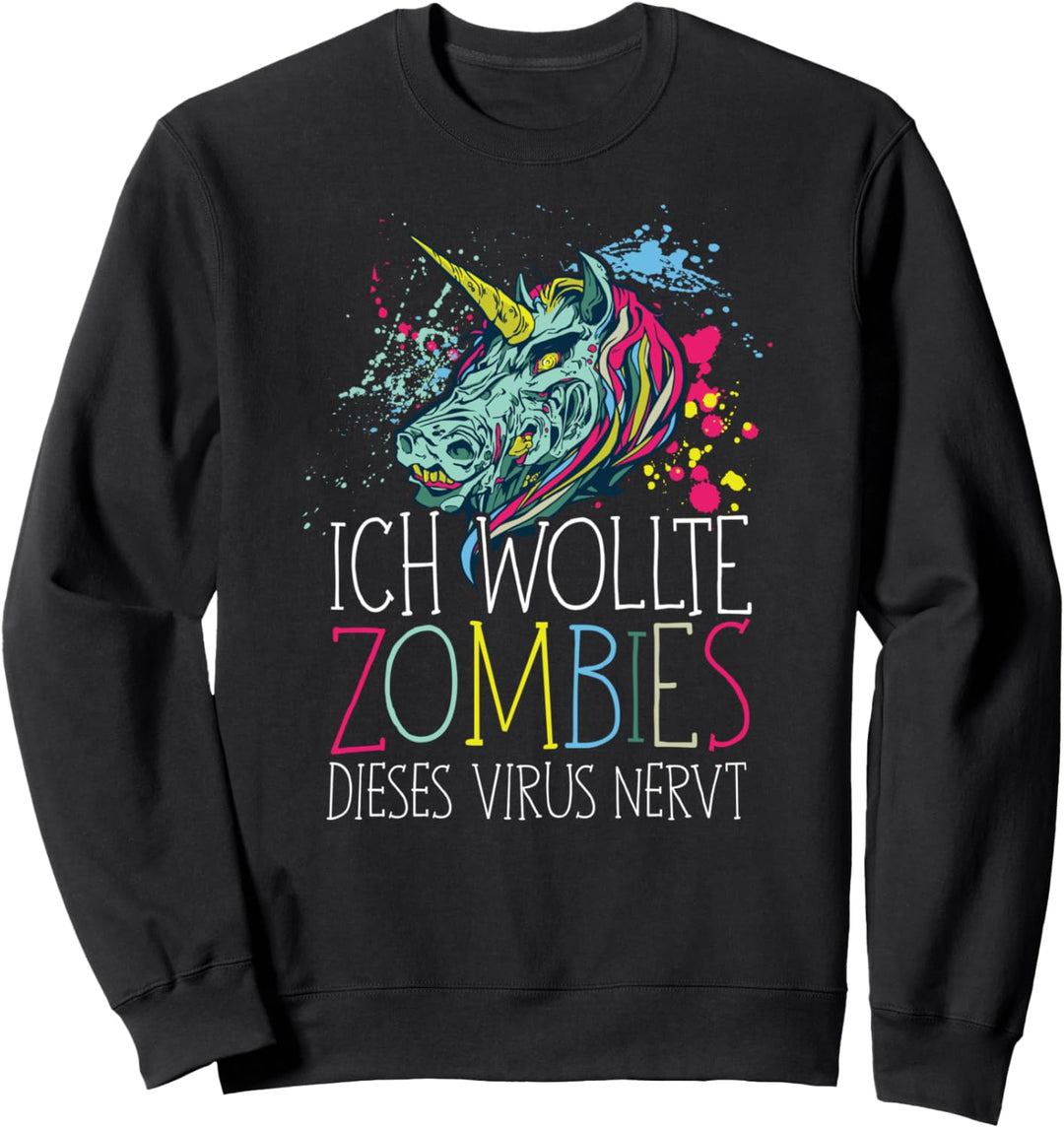 ich wollte Zombies dieses Virus nervt Sweatshirt