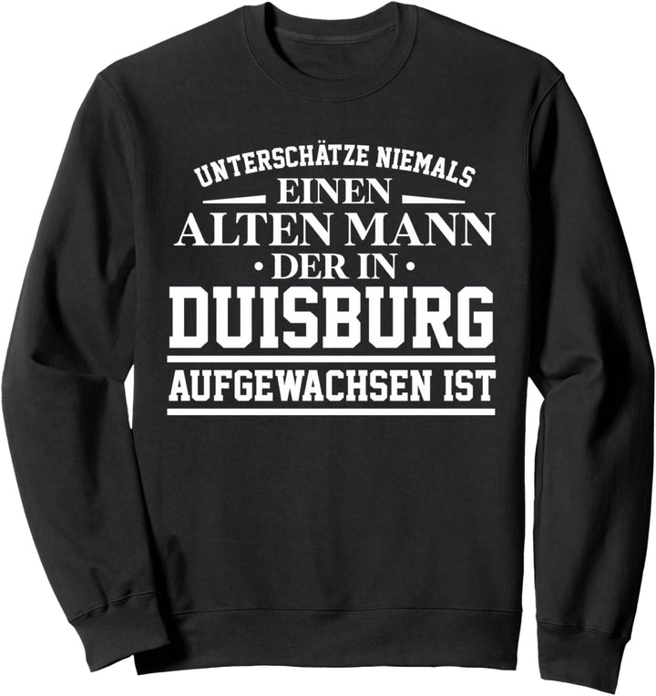 Duisburg - Unterschätze niemals einen alten Mann Geschenk Sweatshirt