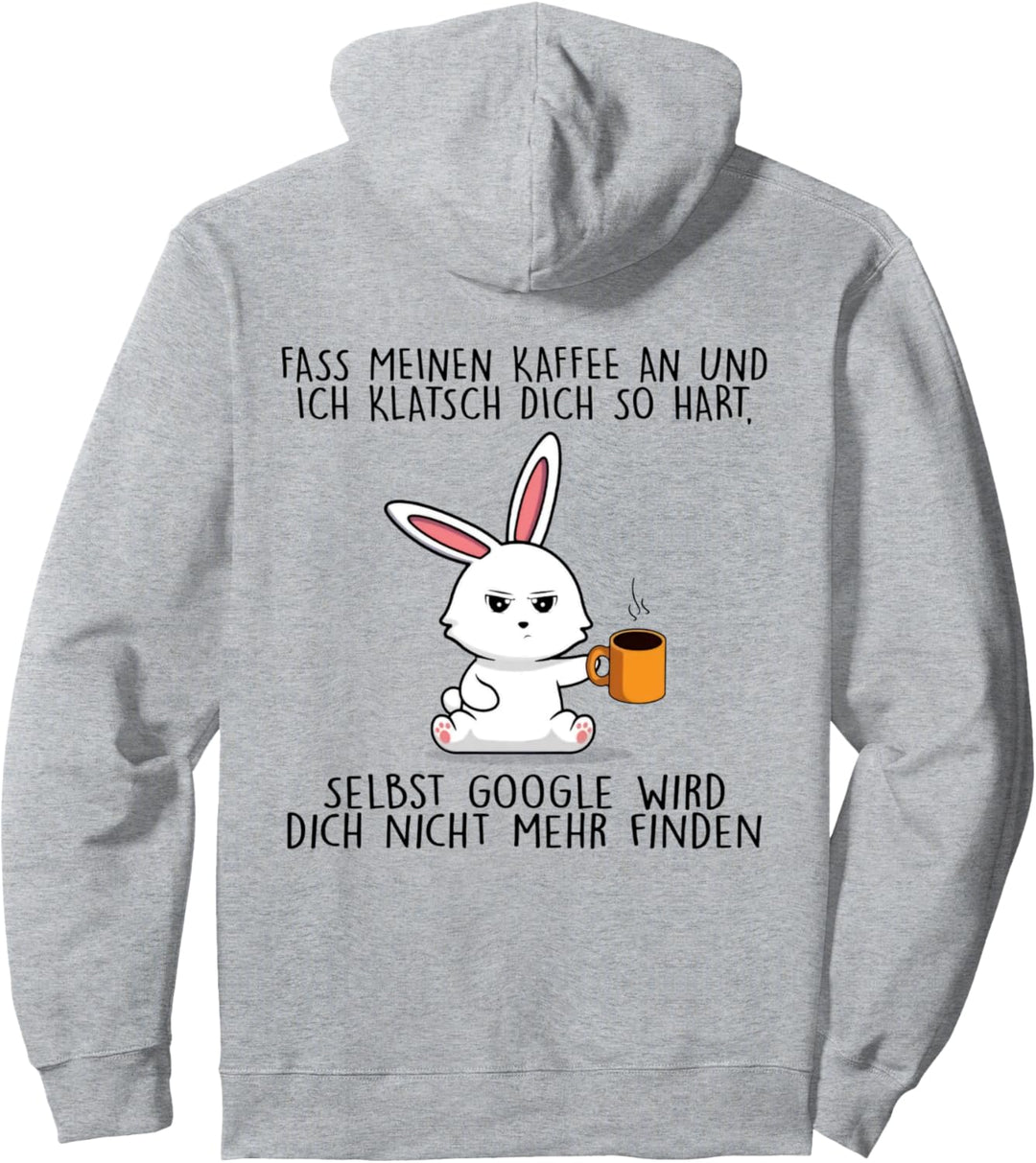 fass meinen kaffee an und ich klatsch dich so hart Pullover Hoodie