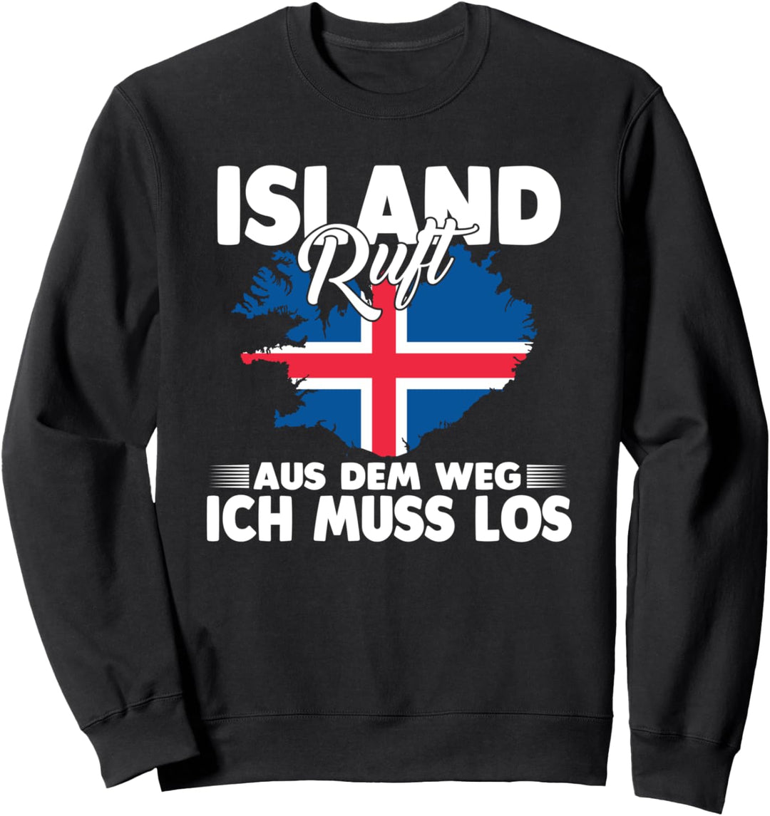 Island ruft aus dem Weg ich muss los Sweatshirt