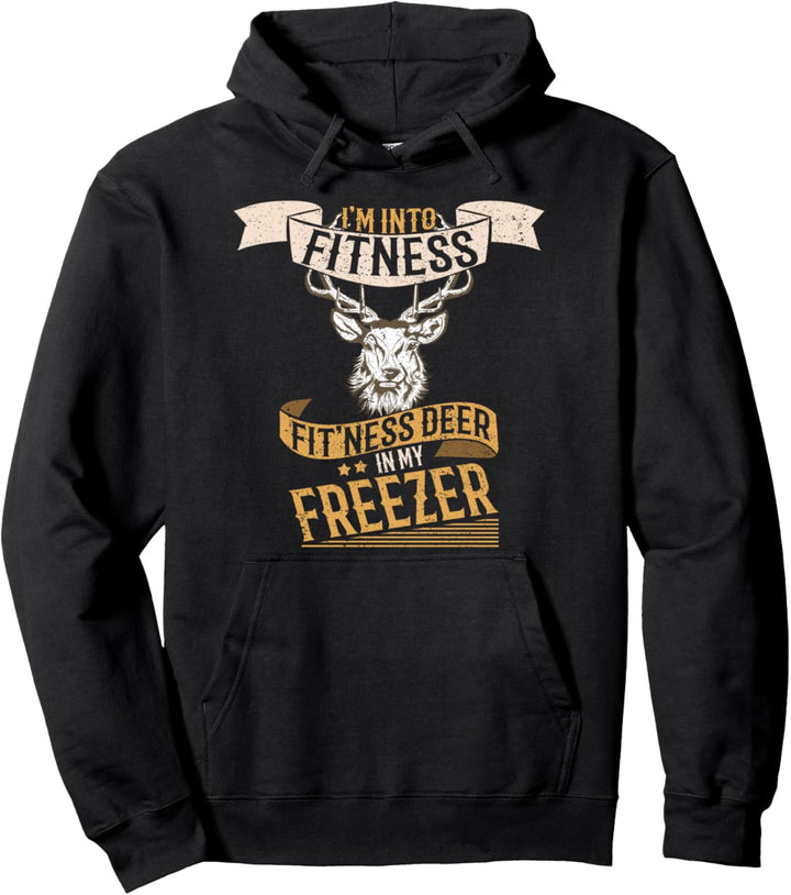 i'm into fitness fitness deer in my freezer Hunt Pullover Hoodie