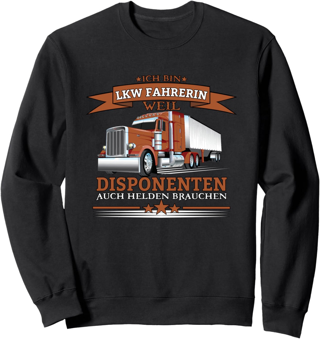 LKW Fahrerin Disponenten Brauchen Helden Lastwagenfahrer Sweatshirt