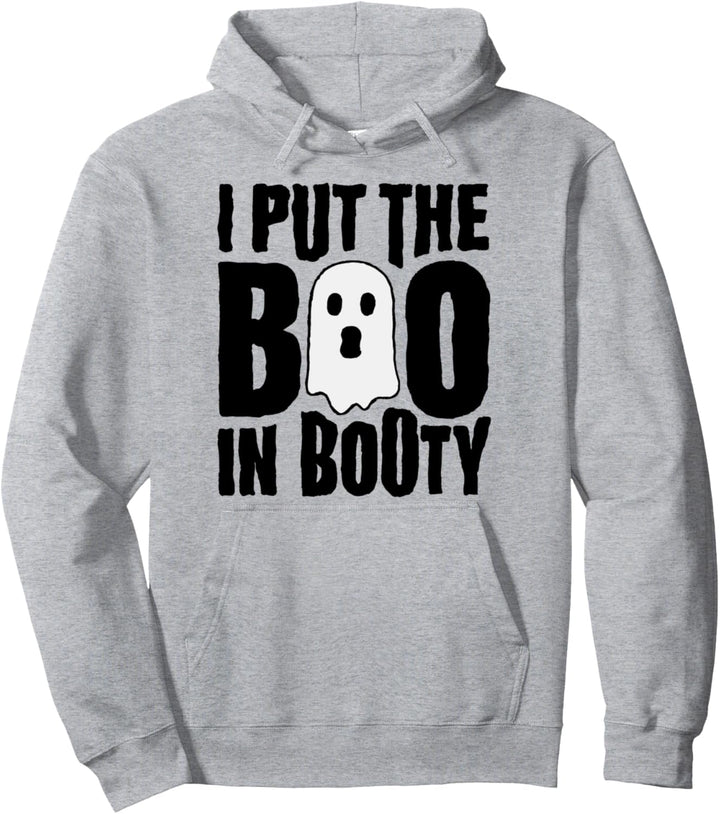 I Put The Boo in Booty - Funny Halloween Holiday Quote Pullover Hoodie