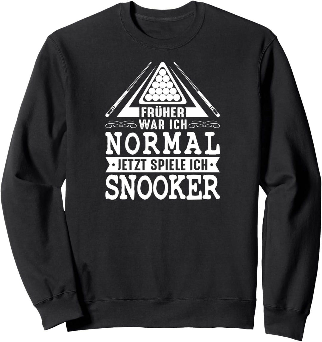 Früher War Ich Normal Jetzt Spiele Ich Snooker Sweatshirt