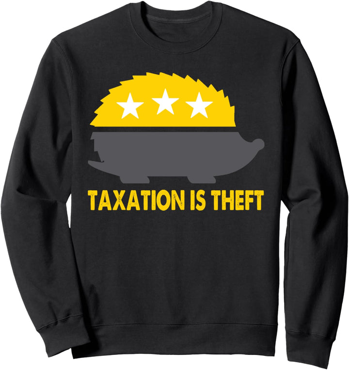 Libertarian Quote Taxation ist Diebstahl gegen Steuern Sweatshirt