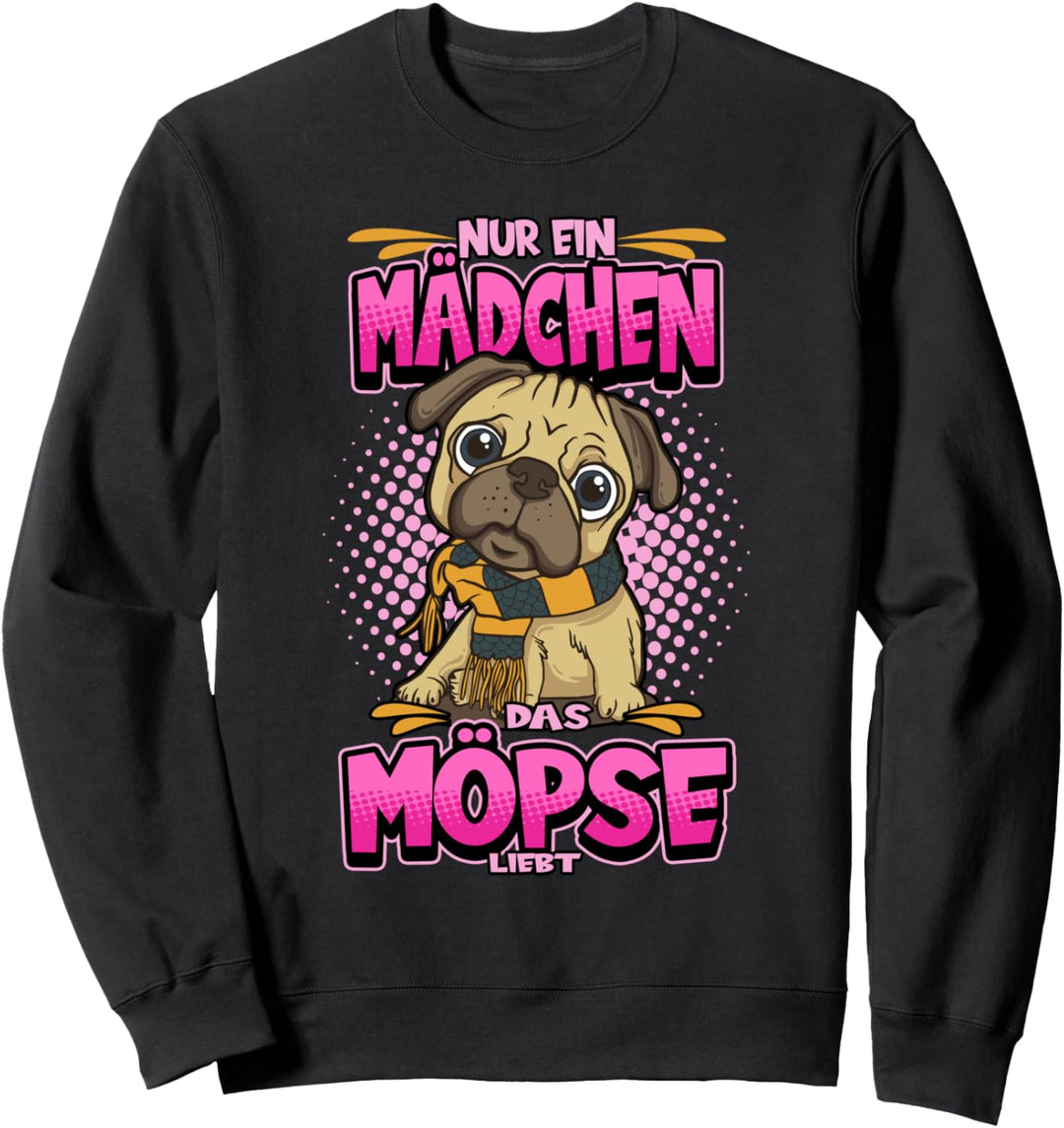 Nur ein Mädchen Mops Hund Lustig Spruch Geschenk Sweatshirt