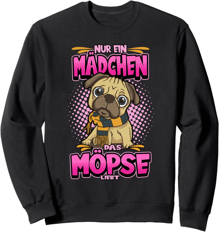 Nur ein Mädchen Mops Hund Lustig Spruch Geschenk Sweatshirt