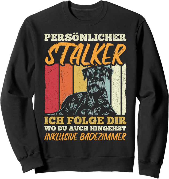 Riesenschnauzer Persönlicher Stalker Geschenk Schnauzer Sweatshirt