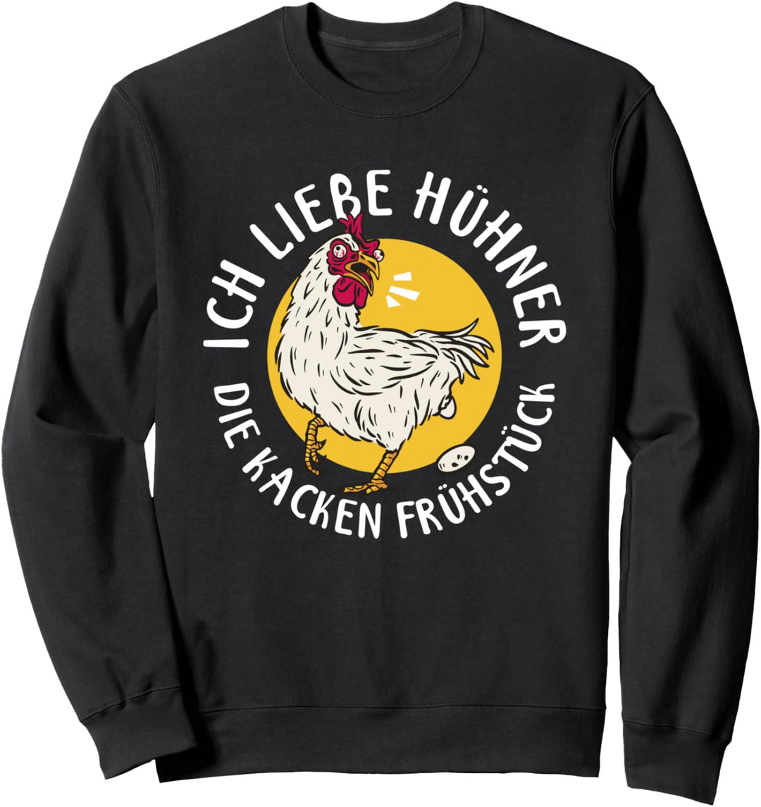Ich liebe Hühner die kacken Frühstück Landwirt Sweatshirt