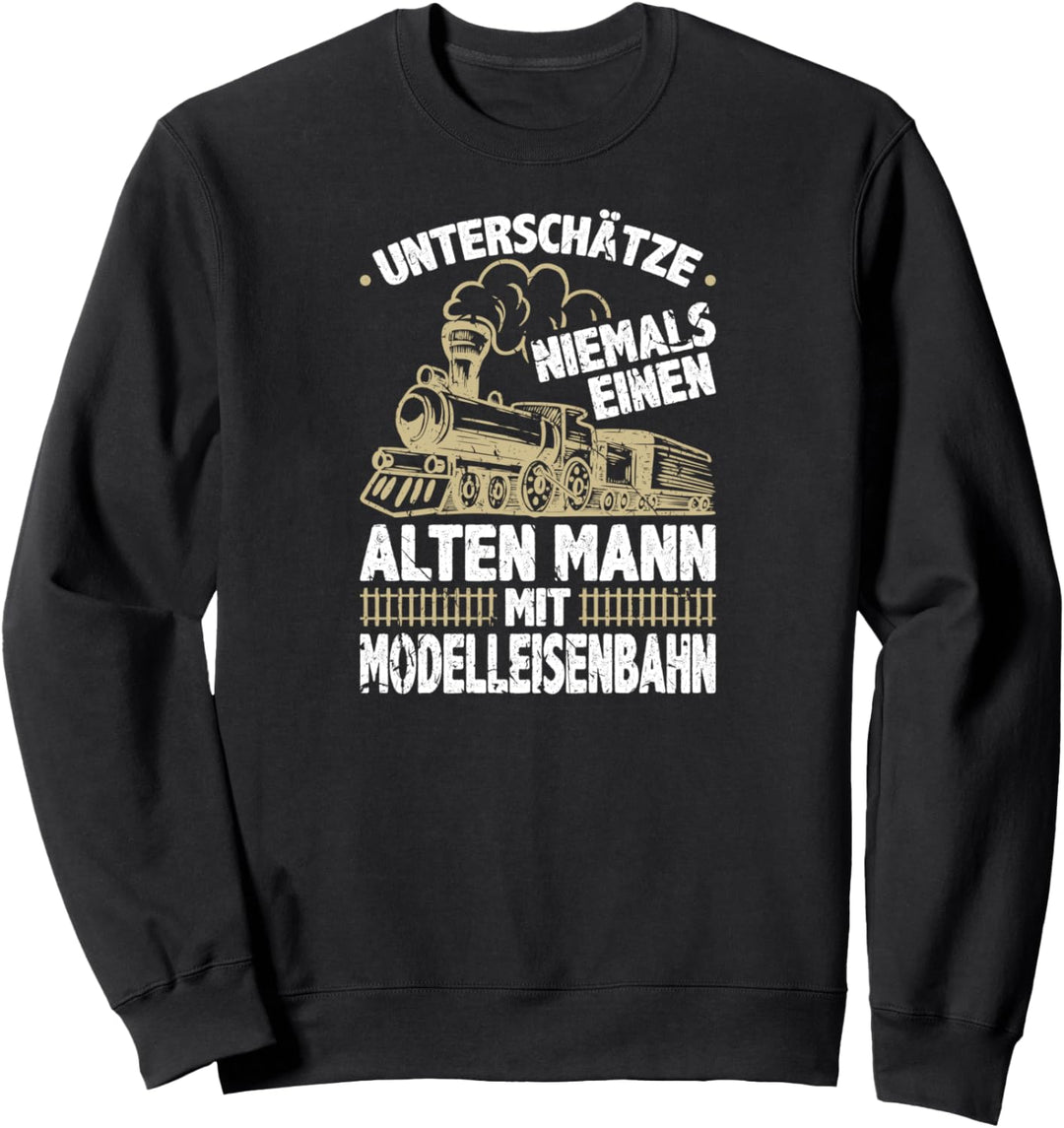 Unterschätze Niemals Alten Mann Mit Modelleisenbahn Sweatshirt