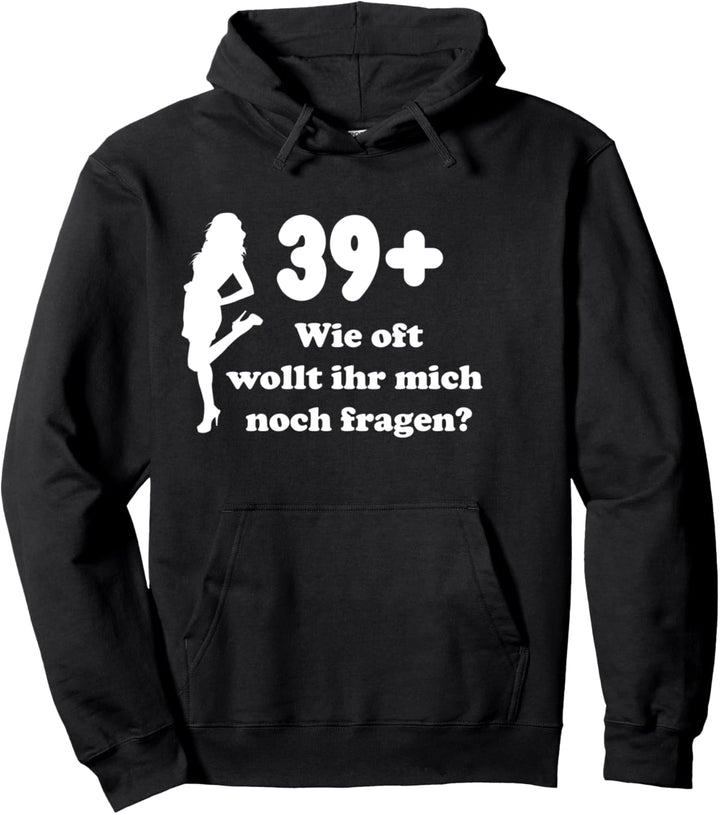 39 + Lustig - Wie oft wollt ihr mich noch fragen? Queen Pullover Hoodie